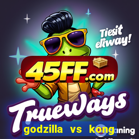 godzilla vs kong filme completo dublado topflix